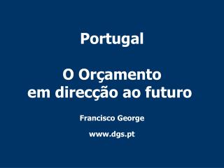 Portugal O Orçamento em direcção ao futuro