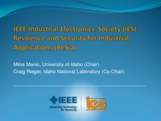 Milos Manic, University of Idaho (Chair) Craig Rieger, Idaho National Laboratory (Co-Chair )