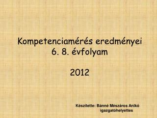 Kompetenciamérés eredményei 6. 8. évfolyam 2012