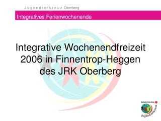 Integrative Wochenendfreizeit 2006 in Finnentrop-Heggen des JRK Oberberg