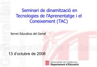  Seminari de dinamització en Tecnologies de l'Aprenentatge i el Coneixement (TAC)