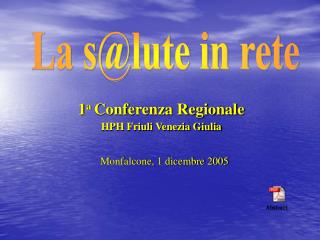 1 a Conferenza Regionale HPH Friuli Venezia Giulia