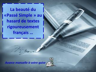 La beauté du «Passé Simple » au hasard de textes rigoureusement français …