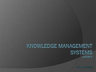 Knowledge Management Systems Lecture 6 Payman Shafiee