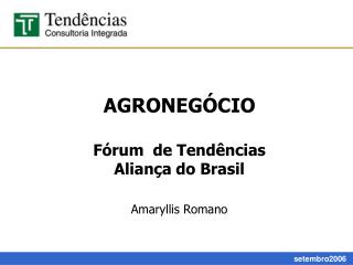 AGRONEGÓCIO Fórum de Tendências Aliança do Brasil Amaryllis Romano
