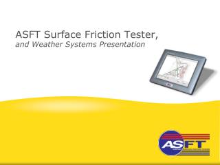 ASFT Surface Friction Tester, and Weather Systems Presentation