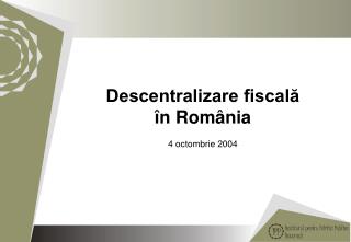 Descentralizare fiscală în România 4 octombrie 2004