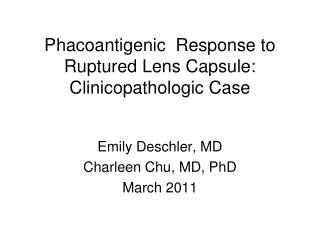 Phacoantigenic Response to Ruptured Lens Capsule: Clinicopathologic Case