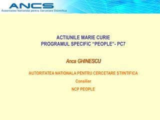 ACTIUNILE MARIE CURIE PROGRAMUL SPECIFIC “PEOPLE”- PC7 Anca GHINESCU