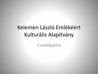 Kelemen László Emlékéért Kulturális Alapítvány