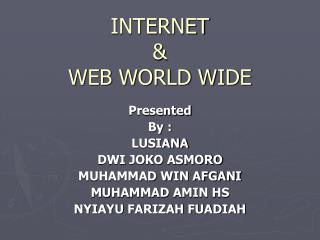 INTERNET &amp; WEB WORLD WIDE