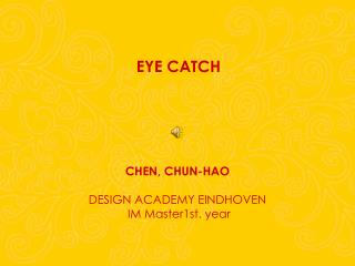 CHEN, CHUN-HAO DESIGN ACADEMY EINDHOVEN IM Master1st. year