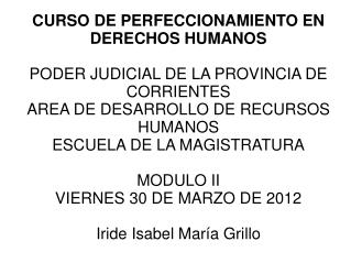 CURSO DE PERFECCIONAMIENTO EN DERECHOS HUMANOS PODER JUDICIAL DE LA PROVINCIA DE CORRIENTES