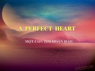 A PERFECT HEART