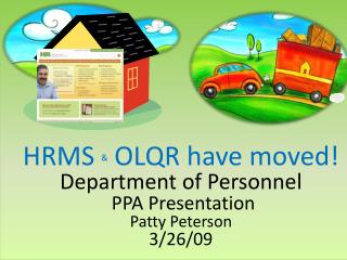 HRMS &amp; OLQR have moved! Department of Personnel PPA Presentation Patty Peterson 3/26/09