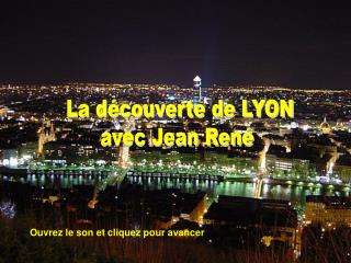 La découverte de LYON avec Jean René
