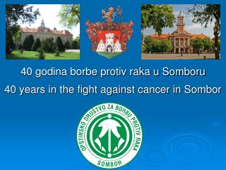 40 years in the fight against cancer in Sombor