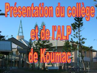 Présentation du collège et de l'ALP de Koumac
