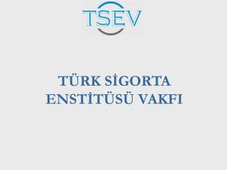 TÜRK SİGORTA ENSTİTÜSÜ VAKFI