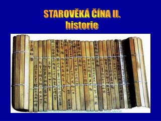 STAROVĚKÁ ČÍNA II. historie