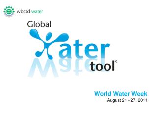 World Water Week August 21 - 27, 2011