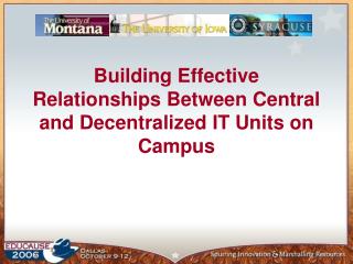 Building Effective Relationships Between Central and Decentralized IT Units on Campus