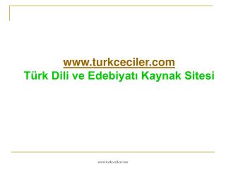 turkceciler Türk Dili ve Edebiyatı Kaynak Sitesi
