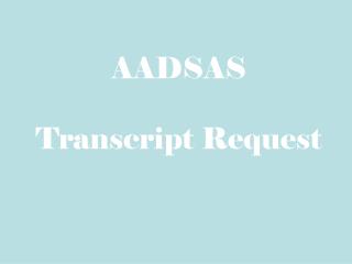 AADSAS Transcript Request