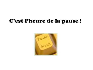 C’est l’heure de la pause !