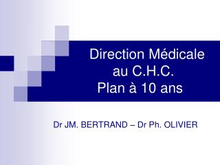 Direction Médicale au C.H.C. Plan à 10 ans