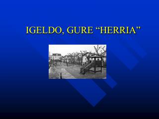 IGELDO, GURE “HERRIA”