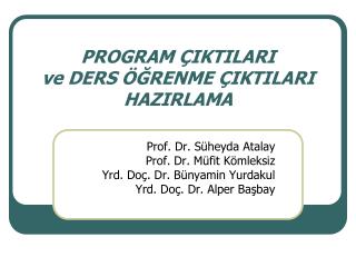 PROGRAM ÇIKTILARI ve DERS ÖĞRENME ÇIKTILARI HAZIRLAMA