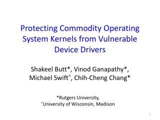 Protecting Commodity Operating System Kernels from Vulnerable Device Drivers