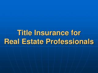 Title Insurance for Real Estate Professionals