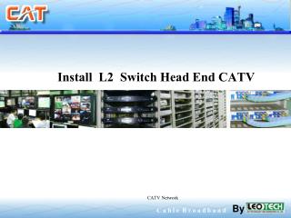 Install L2 Switch Head End CATV