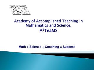 Academy of Accomplished Teaching in Mathematics and Science, A 2 TeaMS