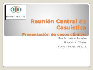 Reunión Central de Casuística Presentación de casos clínicos