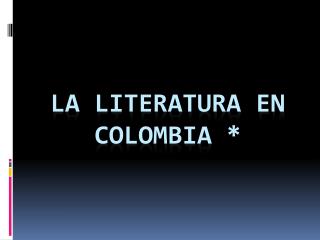 La literatura en Colombia *