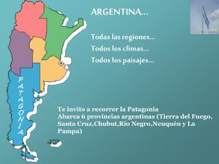 ARGENTINA... Todas las regiones... Todos los climas... Todos los paisajes...