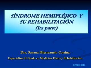 SÍNDROME HEMIPLÉJICO Y SU REHABILITACIÓN (1ra parte)