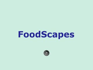 FoodScapes