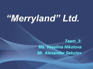 “Merryland” Ltd.