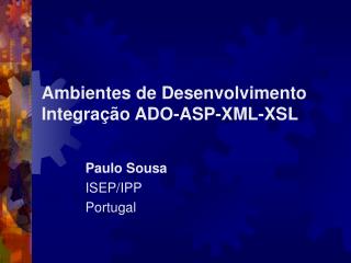 Ambientes de Desenvolvimento Integração ADO-ASP-XML-XSL