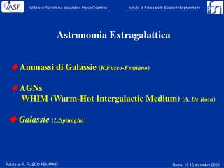 Astronomia Extragalattica  Ammassi di Galassie ( R.Fusco-Femiano )  AGNs