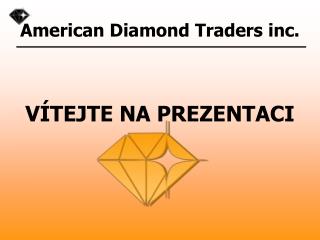 American Diamond Traders inc .