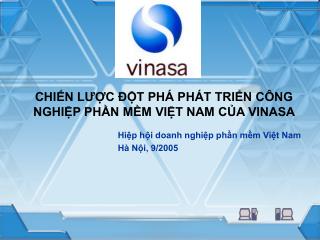 CHIẾN LƯỢC ĐỘT PHÁ PHÁT TRIỂN CÔNG NGHIỆP PHẦN MỀM VIỆT NAM CỦA VINASA