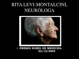 RITA LEVI-MONTALCINI, NEURÓLOGA