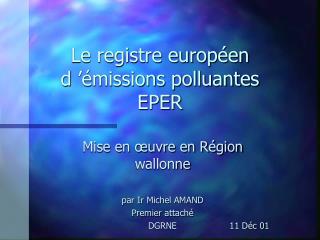 Le registre européen d ’émissions polluantes EPER