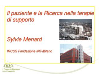 Sylvie Ménard Fondazione IRCCS Istituto Nazionale dei Tumori