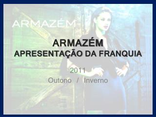 ARMAZÉM APRESENTAÇÃO DA FRANQUIA